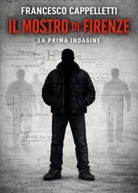 Il mostro di Firenze. La prima indagine - Librerie.coop