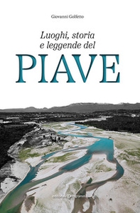 Luoghi, storia e leggende del Piave - Librerie.coop