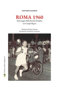 Roma 1960. Il passaggio della fiaccola olimpica nei Campi Flegrei - Librerie.coop