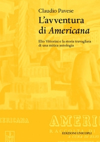 L'avventura di «Americana». Elio Vittorini e la storia travagliata di una mitica antologia - Librerie.coop L'avventura di «Americana». Elio Vittorini e la storia travagliata di una mitica antologia - Librerie.coop