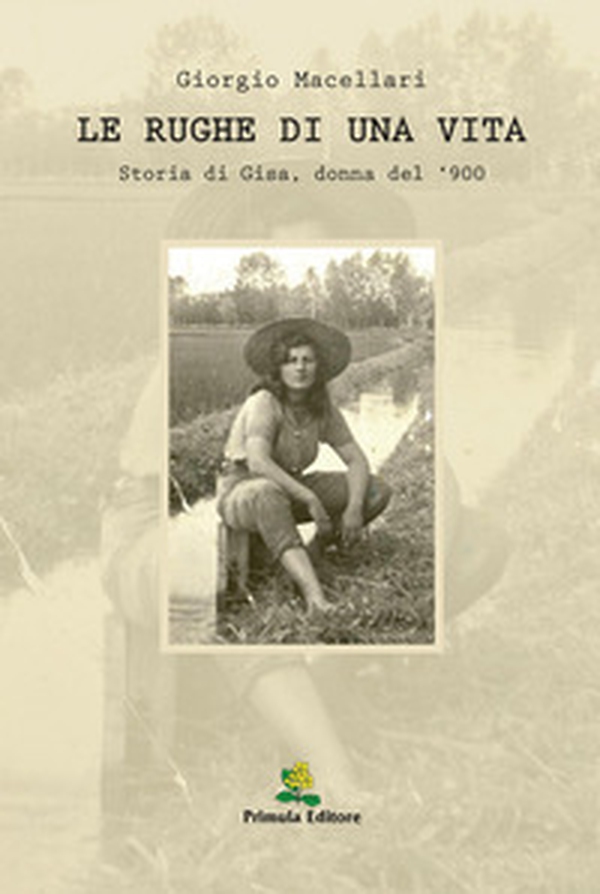 Le rughe di una vita. Storia di Gisa, donna del '900 - Librerie.coop Le rughe di una vita. Storia di Gisa, donna del '900 - Librerie.coop