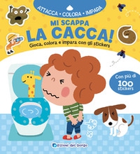 Mi scappa la cacca! Gioca, colora e impara con gli sticker. Con adesivi - Librerie.coop