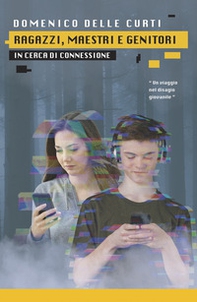 Ragazzi, maestri e genitori in cerca di connessione. Un viaggio nel disagio giovanile - Librerie.coop