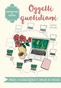 Oggetti quotidiani. Disegnare è facile - Librerie.coop