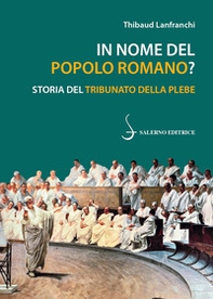 In nome del popolo romano? Storia del Tribunato della plebe - Librerie.coop In nome del popolo romano? Storia del Tribunato della plebe - Librerie.coop