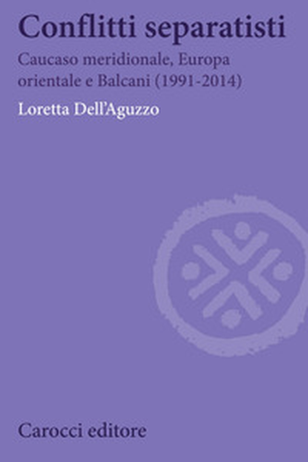 Conflitti separatisti. Caucaso Meridionale, Europa Orientale e Balcani (1991-2014) - Librerie.coop Conflitti separatisti. Caucaso Meridionale, Europa Orientale e Balcani (1991-2014) - Librerie.coop