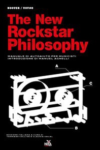 The new rockstar philosophy. Manuale di autoaiuto per musicisti - Librerie.coop