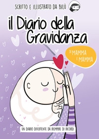 Il diario della gravidanza di mamma e mamma - Librerie.coop