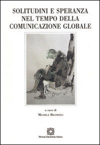 Solitudine e speranza nel tempo della comunicazione globale - Librerie.coop