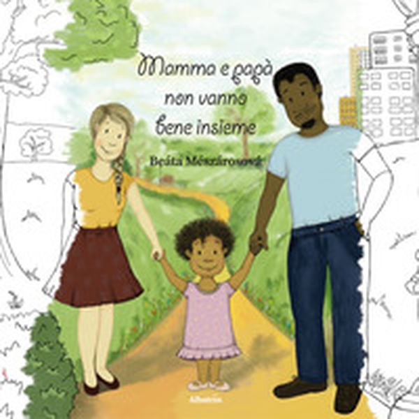 Mamma e papà non vanno bene insieme - Librerie.coop Mamma e papà non vanno bene insieme - Librerie.coop