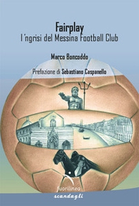 Fairplay. l' ngrisi del Messina Football Club - Librerie.coop