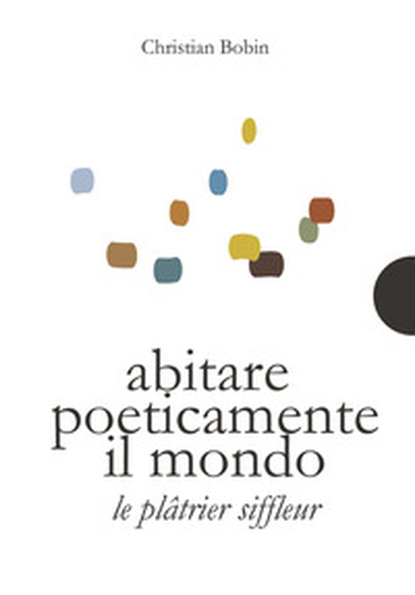 Abitare poeticamente il mondo-Le platrier siffleur - Librerie.coop Abitare poeticamente il mondo-Le platrier siffleur - Librerie.coop