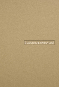 È giusto che finisca così - Librerie.coop