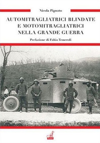 Automitragliatrici blindate e motomitragliatrici nella grande guerra - Librerie.coop