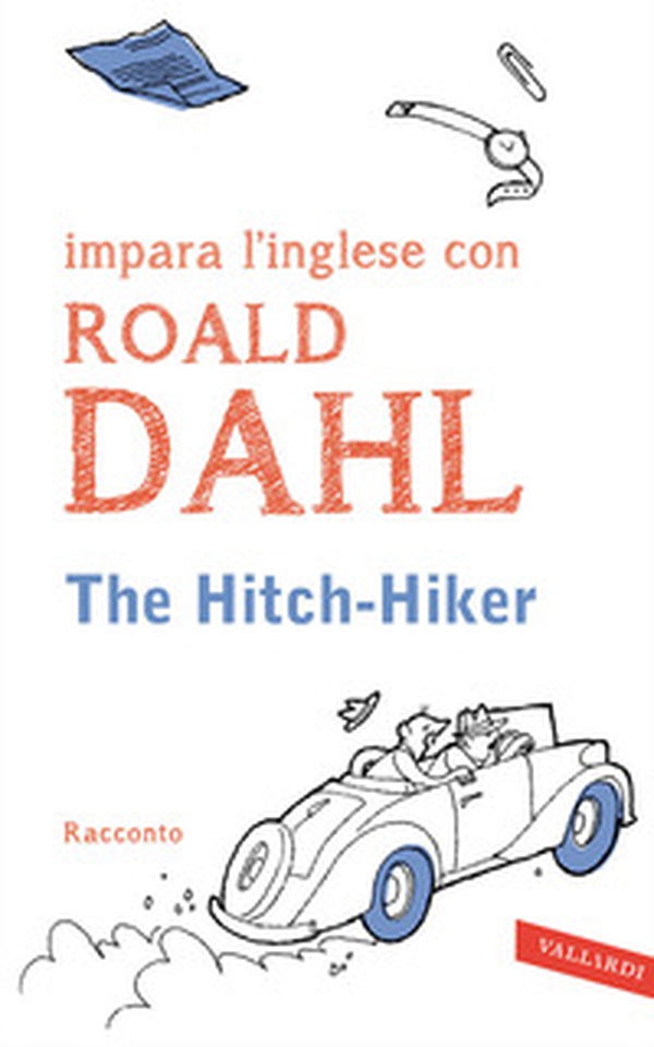 The hitch-hiker. Impara l'inglese con Roald Dahl - Librerie.coop The hitch-hiker. Impara l'inglese con Roald Dahl - Librerie.coop