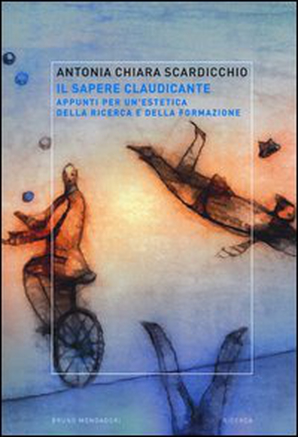 Il sapere claudicante. Appunti per un'estetica della ricerca e della formazione - Librerie.coop Il sapere claudicante. Appunti per un'estetica della ricerca e della formazione - Librerie.coop