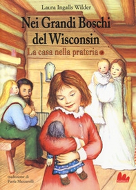 Nei grandi boschi del Wisconsin. La casa nella prateria - Librerie.coop