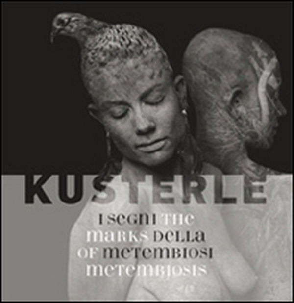 Kusterle. I segni della metembiosi. Ediz. italiana e inglese - Librerie.coop Kusterle. I segni della metembiosi. Ediz. italiana e inglese - Librerie.coop