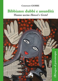 Bibbiano: dubbi e assurdità. Hanno ucciso Hansel e Gretel - Librerie.coop