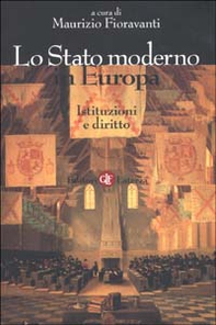 Lo Stato moderno in Europa. Istituzioni e diritto - Librerie.coop