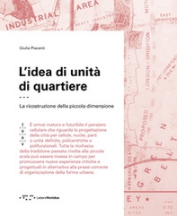 L'idea di unità di quartiere. La ricostruzione della piccola dimensione - Librerie.coop L'idea di unità di quartiere. La ricostruzione della piccola dimensione - Librerie.coop