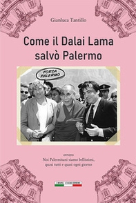 Come il Dalai Lama salvò Palermo. Ovvero noi Palermitani siamo bellissimi, quasi tutti e quasi ogni giorno - Librerie.coop