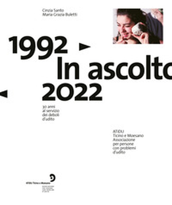 ATiDU. 1992-2022. In ascolto. 30 anni al servizio dei deboli d'udito - Librerie.coop ATiDU. 1992-2022. In ascolto. 30 anni al servizio dei deboli d'udito - Librerie.coop