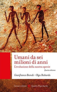 Umani da sei milioni di anni. L'evoluzione della nostra specie - Librerie.coop