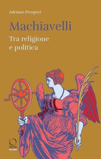 Machiavelli. Tra religione e potere - Librerie.coop