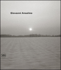 Giovanni Anselmo. Ediz. italiana e inglese - Librerie.coop