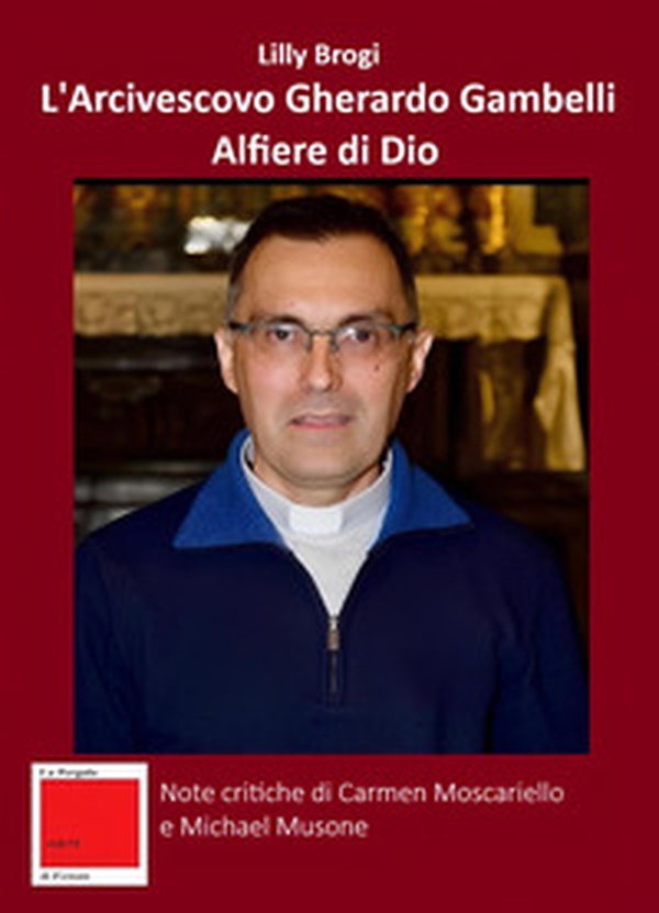 L'arcivescovo Gherardo Gambelli alfiere di Dio - Librerie.coop L'arcivescovo Gherardo Gambelli alfiere di Dio - Librerie.coop