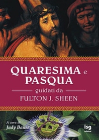 Quaresima e Pasqua. Guidati da Fulton J. Sheen - Librerie.coop