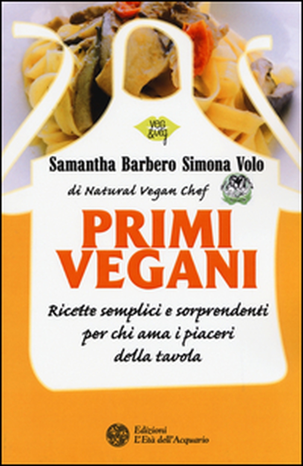 Primi vegani. Ricette semplici e sorprendenti per chi ama i piaceri della tavola - Librerie.coop Primi vegani. Ricette semplici e sorprendenti per chi ama i piaceri della tavola - Librerie.coop