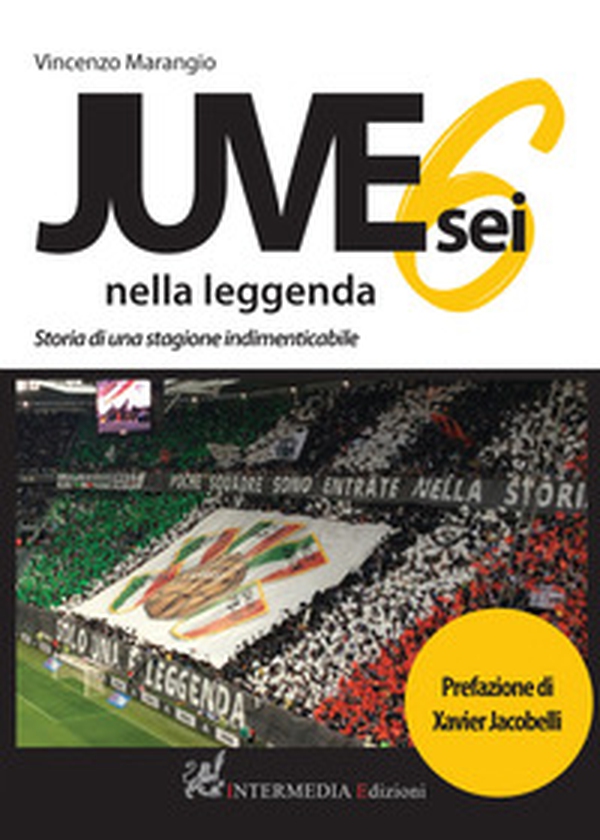 Juve sei nella leggenda. Storia di una stagione indimenticabile - Librerie.coop Juve sei nella leggenda. Storia di una stagione indimenticabile - Librerie.coop