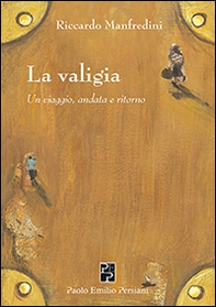 La valigia. Un viaggio, andata e ritorno - Librerie.coop