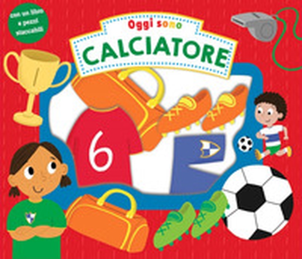 Oggi sono calciatore - Librerie.coop Oggi sono calciatore - Librerie.coop