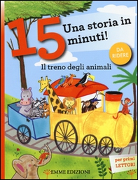 Il treno degli animali. Una storia in 15 minuti! - Librerie.coop