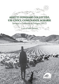 Assetti fondiarî collettivi, usi civici, comunanze agrarie. Incontri a Colfiorito di Foligno (2017) - Librerie.coop