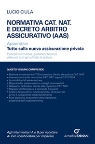 Normativa CAT. NAT. e decreto Arbitro Assicurativo (AAS). Appendice Tutto sulla nuova assicurazione privata - Librerie.coop