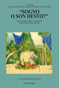 Sogno o son desto? Senso della realtà e vita onirica nella psicoanalisi odierna - Librerie.coop Sogno o son desto? Senso della realtà e vita onirica nella psicoanalisi odierna - Librerie.coop