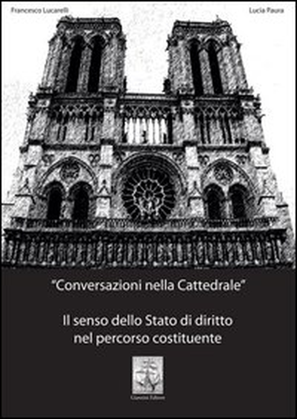 Conversazioni nella cattedrale. Il senso dello stato di diritto nel percorso costituente - Librerie.coop Conversazioni nella cattedrale. Il senso dello stato di diritto nel percorso costituente - Librerie.coop