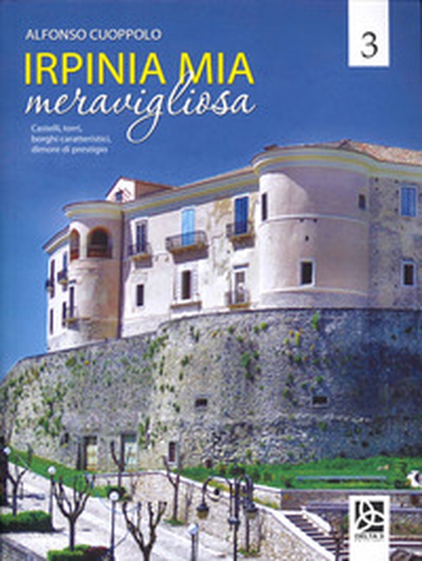 Irpinia mia meravigliosa - Librerie.coop Irpinia mia meravigliosa - Librerie.coop