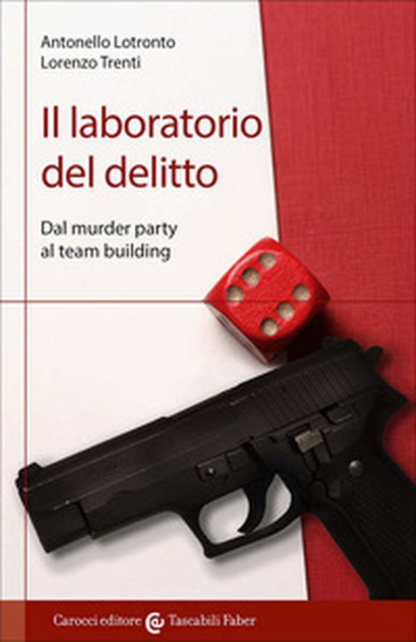 Il laboratorio del delitto. Dal murder party al team building - Librerie.coop