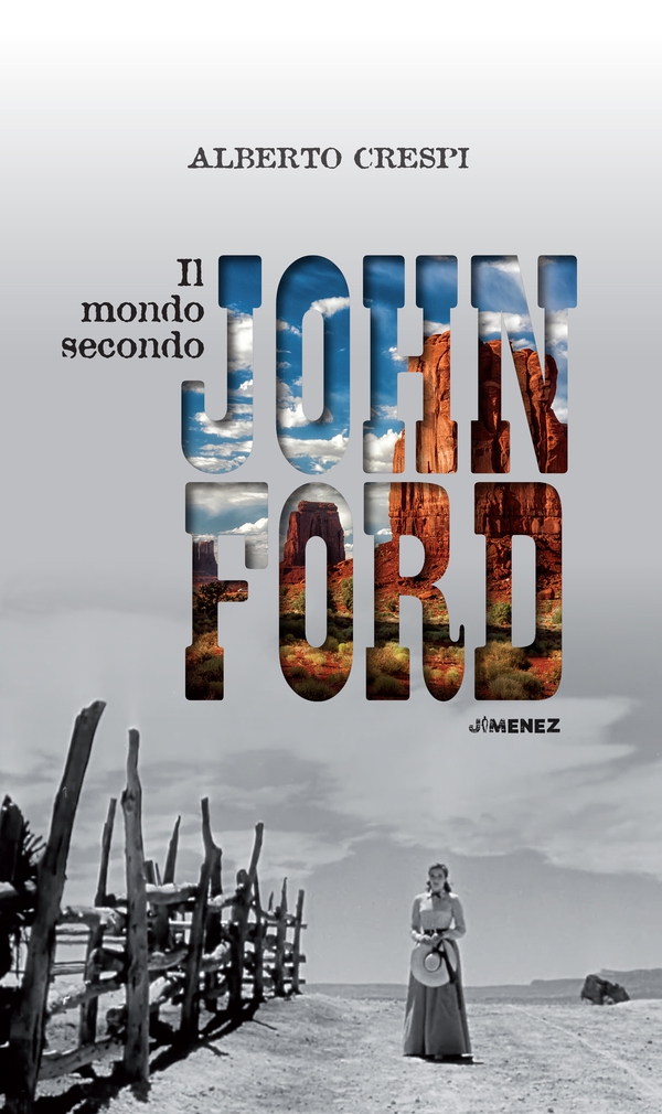 Il mondo secondo John Ford - Librerie.coop Il mondo secondo John Ford - Librerie.coop