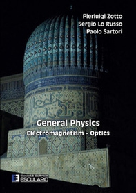 General physics. Electromagnetism optics - Librerie.coop