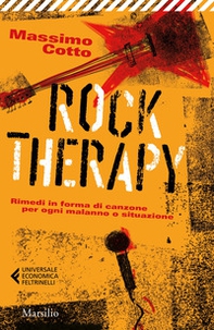 Rock therapy. Rimedi in forma di canzone per ogni malanno o situazione - Librerie.coop