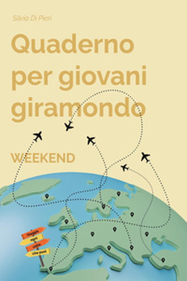 Quaderno per giovani giramondo. Weekend - Librerie.coop