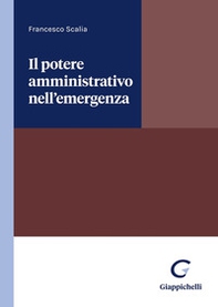 Il potere amministrativo nell'emergenza - Librerie.coop Il potere amministrativo nell'emergenza - Librerie.coop