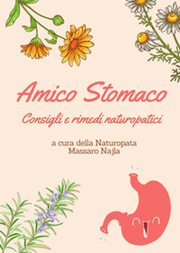 Amico stomaco. Consigli e rimedi naturopatici - Librerie.coop Amico stomaco. Consigli e rimedi naturopatici - Librerie.coop
