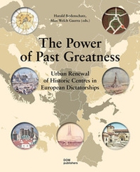 The power of past greatness. Urban renewal of historic centres in european city centres - Librerie.coop The power of past greatness. Urban renewal of historic centres in european city centres - Librerie.coop